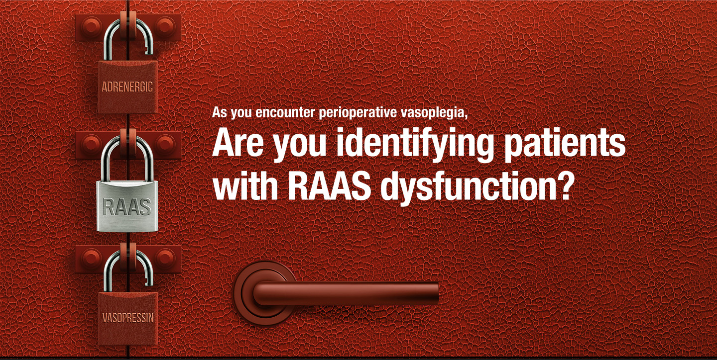 As you encounter perioperative vasoplegia, are you identifying patients with RAAS dysfunction?